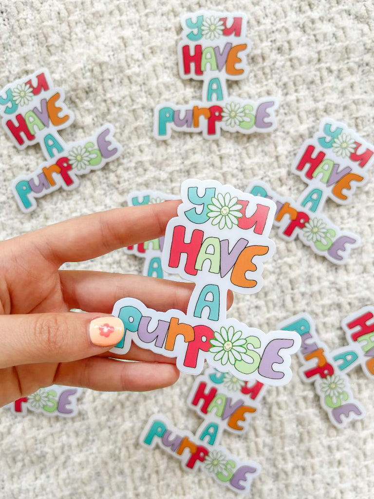 You Have A Purpose Sticker